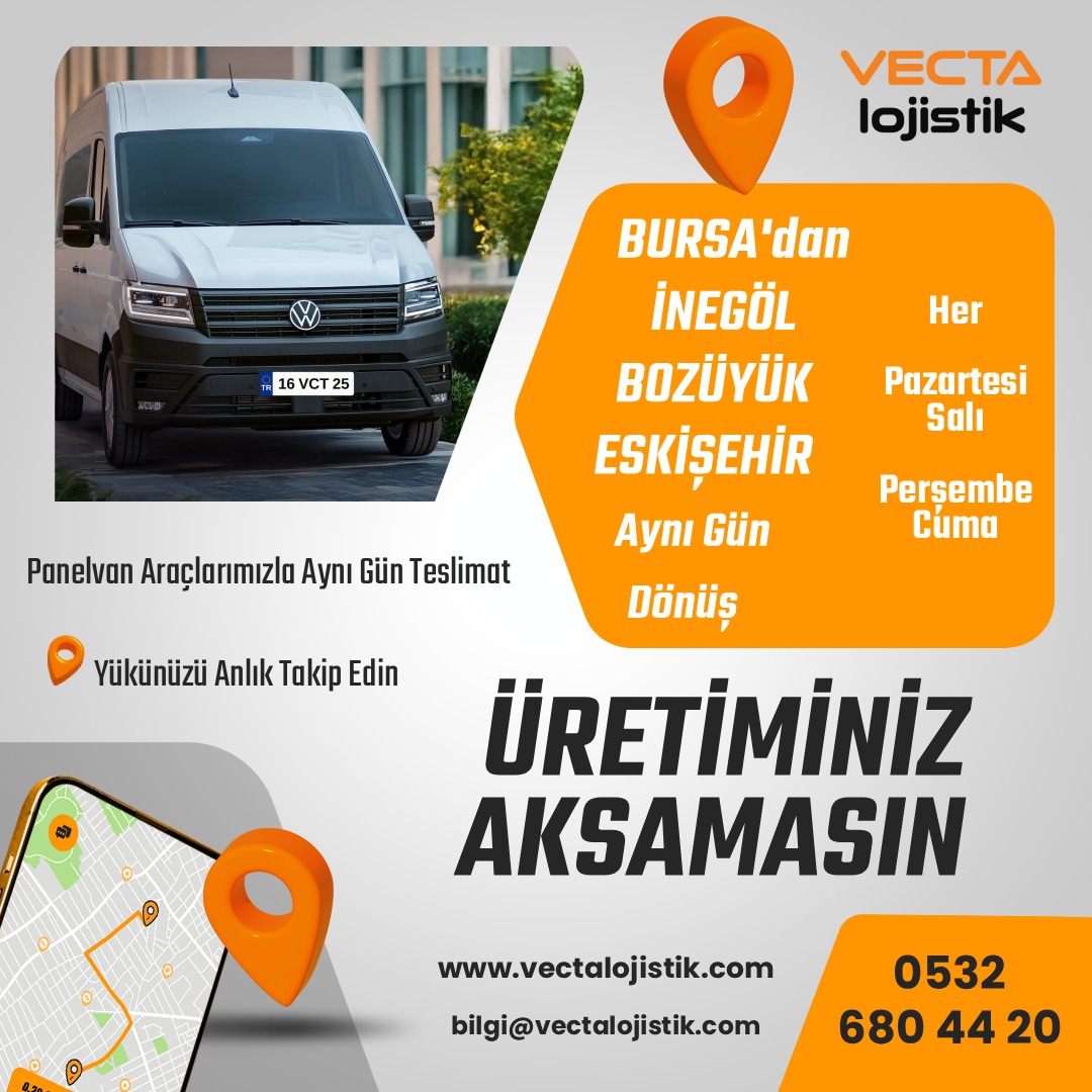 VECTA Lojistik - Bursa'dan İnegöl, Bozüyük, Eskişehir aynı gün teslimat